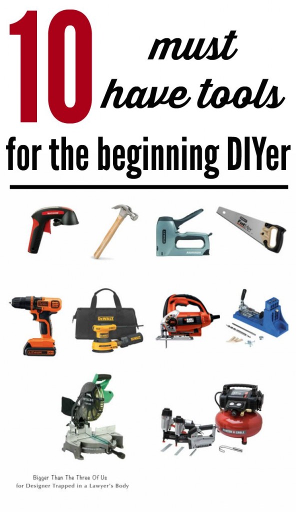AWESOME list of 10 must have DIY tools for the beginner by Bigger Than the Three of Us for Designer Trapped in a Lawyer's Body. 