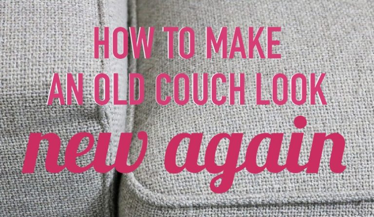 How to Make an Old Couch Look New and Protect It (so it stays that way!)
