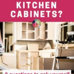 Are you wondering "should I paint my kitchen cabinets?" Be sure to ask yourself these 9 crucial questions before you make a decision about painting kitchen cabinets!