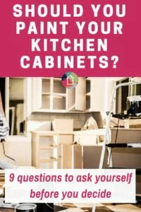 Are you wondering "should I paint my kitchen cabinets?" Be sure to ask yourself these 9 crucial questions before you make a decision about painting kitchen cabinets!