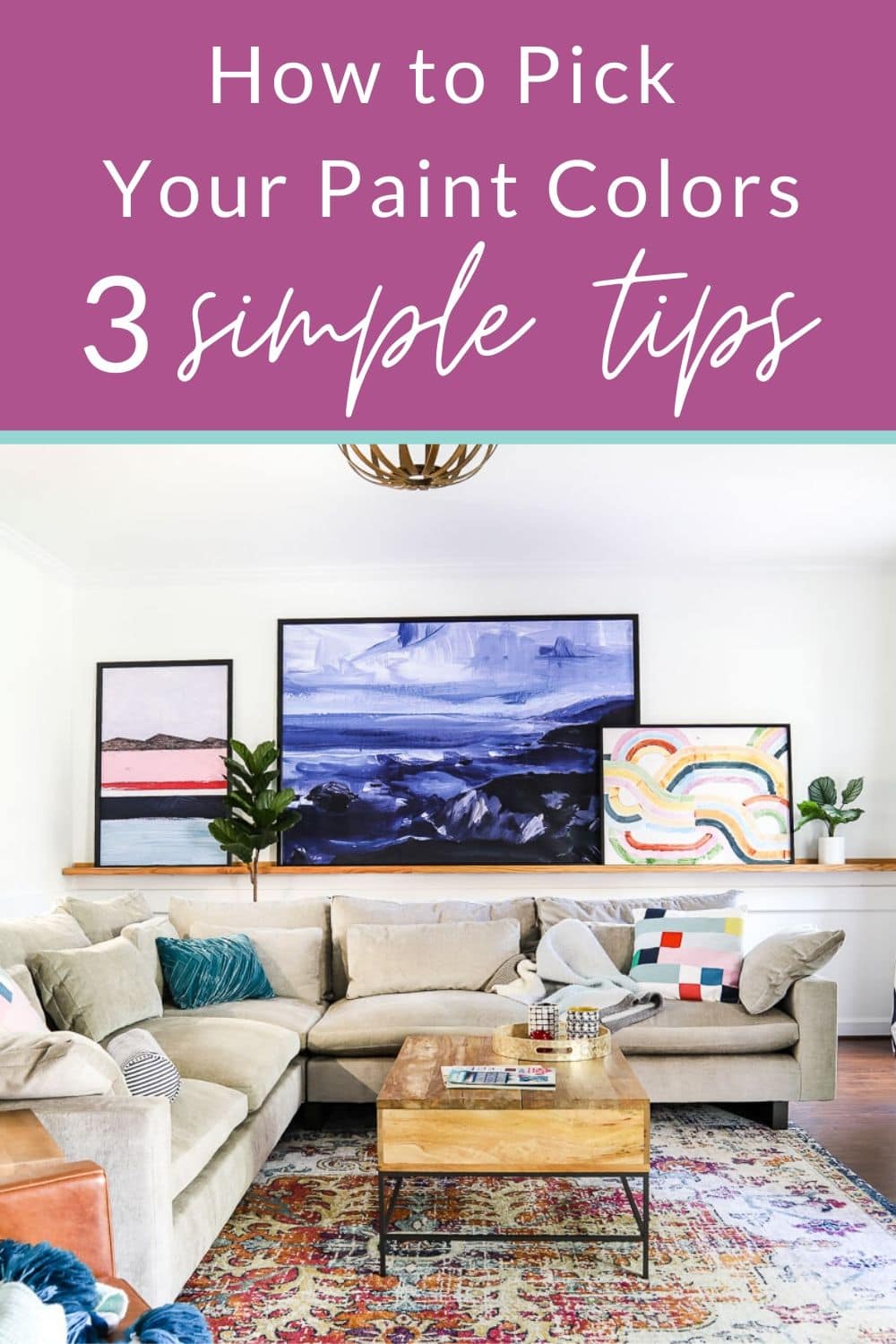 How To Pick Paint Colors For Your Home 3 Simple Tips To Follow Kaleidoscope Living