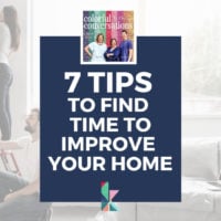 7 Tips to Find Time to Improve Your Home