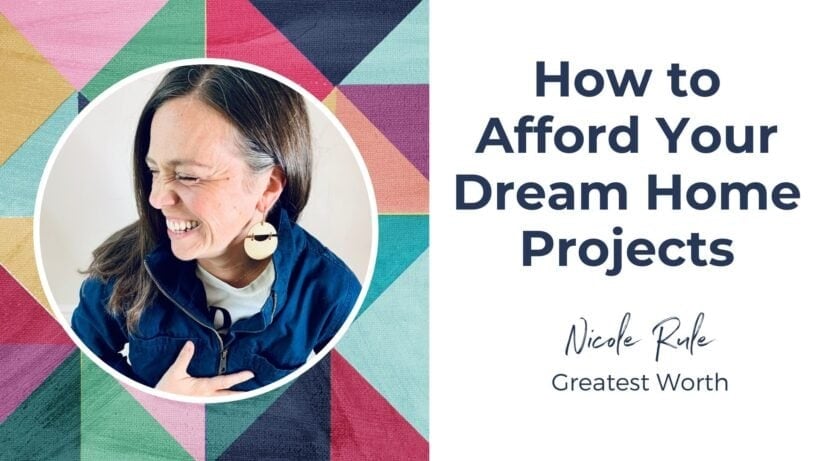 how to afford your dream home projects