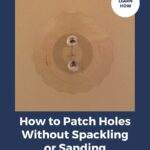 how to patch holes in walls without spackling or sanding