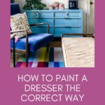 Pinterest graphic- how to paint a dresser the correct and easy way
